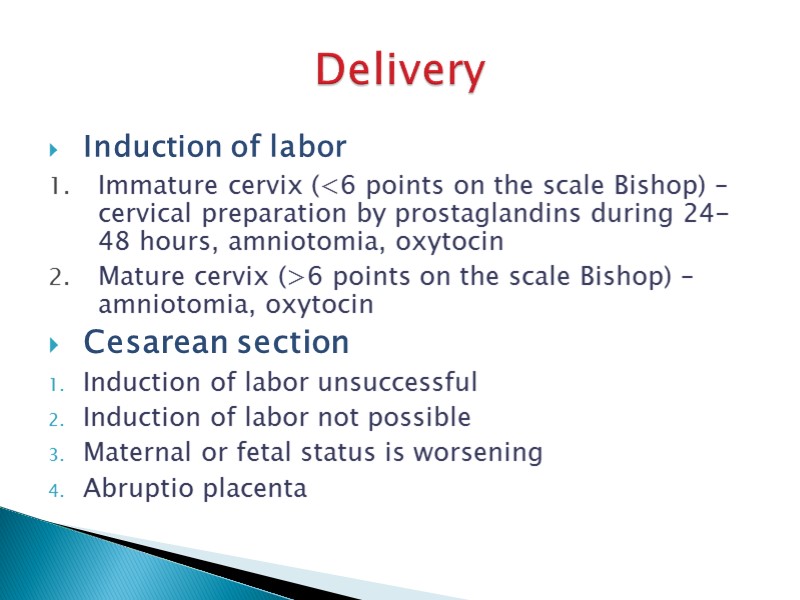 Delivery Induction of labor Immature cervix (<6 points on the scale Bishop) – cervical